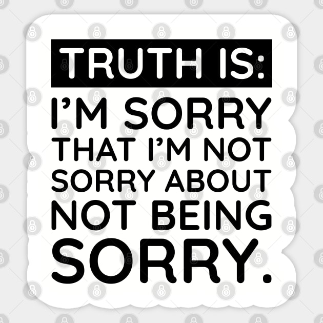 Sorry I'm Not Sorry... Sticker by UrbanLifeApparel